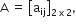 straight A space equals space open square brackets straight a subscript ij close square brackets subscript 2 cross times 2 end subscript comma