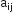straight a subscript ij
