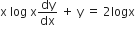 straight x space log space straight x dy over dx space plus space straight y space equals space 2 logx space