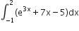 integral subscript negative 1 end subscript superscript 2 left parenthesis straight e to the power of 3 straight x end exponent plus 7 straight x minus 5 right parenthesis dx