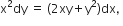 straight x squared dy space equals space left parenthesis 2 xy plus straight y squared right parenthesis dx comma space