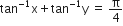 tan to the power of negative 1 end exponent straight x plus tan to the power of negative 1 end exponent straight y space equals space straight pi over 4