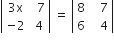 open vertical bar table row cell 3 straight x end cell cell space space 7 end cell row cell negative 2 end cell cell space 4 end cell end table close vertical bar space equals space open vertical bar table row 8 cell space space space 7 end cell row 6 cell space space space 4 end cell end table close vertical bar