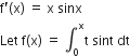 straight f apostrophe left parenthesis straight x right parenthesis space equals space straight x space sinx
Let space straight f left parenthesis straight x right parenthesis space equals space integral subscript 0 superscript straight x straight t space sint space dt