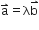 straight a with rightwards harpoon with barb upwards on top equals straight lambda straight b with rightwards harpoon with barb upwards on top