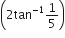 open parentheses 2 tan to the power of negative 1 end exponent 1 fifth close parentheses