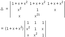 increment space equals space open vertical bar table row cell 1 plus straight x plus straight x squared end cell cell 1 plus straight x plus straight x squared end cell cell 1 plus straight x plus straight x squared end cell row cell straight x squared end cell 1 straight x row straight x cell straight x to the power of 21 end cell blank end table close vertical bar
equals space left parenthesis 1 plus straight x plus straight x squared right parenthesis space open vertical bar table row 1 cell space space 1 end cell cell space space space 1 end cell row cell straight x squared end cell cell space space 1 end cell cell space space straight x end cell row straight x cell space space straight x squared end cell cell space space space 1 end cell end table close vertical bar