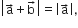 open vertical bar straight a with rightwards arrow on top plus straight b with rightwards arrow on top close vertical bar equals open vertical bar straight a with rightwards arrow on top close vertical bar comma