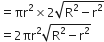 equals πr squared cross times 2 square root of straight R squared minus straight r squared end root
equals 2 πr squared square root of straight R squared minus straight r squared end root