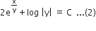 2 straight e to the power of straight x over straight y end exponent plus log space open vertical bar straight y close vertical bar space equals space straight C space space... left parenthesis 2 right parenthesis