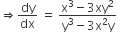 rightwards double arrow dy over dx space equals space fraction numerator straight x cubed minus 3 xy squared over denominator straight y cubed minus 3 straight x squared straight y end fraction