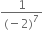 fraction numerator 1 over denominator left parenthesis negative 2 right parenthesis to the power of 7 end fraction