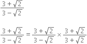 fraction numerator 3 plus square root of 2 over denominator 3 minus square root of 2 end fraction

fraction numerator 3 plus square root of 2 over denominator 3 minus square root of 2 end fraction equals fraction numerator 3 plus square root of 2 over denominator 3 minus square root of 2 end fraction cross times fraction numerator 3 plus square root of 2 over denominator 3 plus square root of 2 end fraction