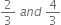 2 over 3 space a n d space 4 over 3