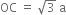 OC space equals space square root of 3 space straight a
