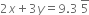 2 x plus 3 y equals 9.3 space top enclose 5