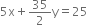 5 straight x plus 35 over 2 straight y equals 25