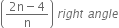 open parentheses fraction numerator 2 straight n minus 4 over denominator straight n end fraction close parentheses space r i g h t space a n g l e