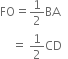 FO equals 1 half BA
space space space space equals space 1 half CD space space