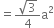 equals fraction numerator square root of 3 over denominator 4 end fraction straight a squared