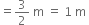 equals 3 over 2 space straight m space equals space 1 space straight m space