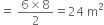 equals space fraction numerator 6 cross times 8 over denominator 2 end fraction equals 24 space straight m squared
