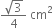 fraction numerator square root of 3 over denominator 4 end fraction space cm squared