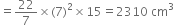 equals 22 over 7 cross times left parenthesis 7 right parenthesis squared cross times 15 equals 2310 space cm cubed