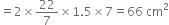 equals 2 cross times 22 over 7 cross times 1.5 cross times 7 equals 66 space cm squared