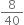 8 over 40