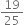 19 over 25