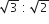 square root of 3 space colon space square root of 2