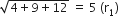 square root of 4 plus 9 plus 12 end root space equals space 5 space left parenthesis straight r subscript 1 right parenthesis