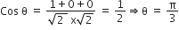 Cos space straight theta space equals space fraction numerator 1 plus 0 plus 0 over denominator square root of 2 space end root space straight x square root of 2 end fraction space equals space 1 half rightwards double arrow straight theta space equals space straight pi over 3
