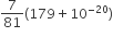 7 over 81 left parenthesis 179 plus 10 to the power of negative 20 end exponent right parenthesis
