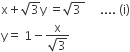 straight x plus square root of 3 straight y space equals square root of 3 space end root space space space space space.... space left parenthesis straight i right parenthesis
straight y equals space 1 minus fraction numerator straight x over denominator square root of 3 end fraction