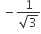 space minus fraction numerator 1 over denominator square root of 3 end fraction