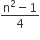 fraction numerator straight n squared minus 1 over denominator 4 end fraction