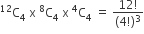 straight C presuperscript 12 subscript 4 space straight x space straight C presuperscript 8 subscript 4 space straight x space straight C presuperscript 4 subscript 4 space equals space fraction numerator 12 factorial over denominator left parenthesis 4 factorial right parenthesis cubed end fraction
