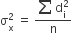 straight sigma subscript straight x superscript 2 space equals space fraction numerator sum from space to space of straight d subscript straight i superscript 2 over denominator straight n end fraction
