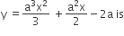 straight y space equals fraction numerator straight a cubed straight x squared over denominator 3 end fraction space plus fraction numerator straight a squared straight x over denominator 2 end fraction minus 2 straight a space is