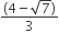 fraction numerator left parenthesis 4 minus square root of 7 right parenthesis over denominator 3 end fraction