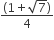 fraction numerator left parenthesis 1 plus square root of 7 right parenthesis over denominator 4 end fraction