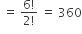 space equals space fraction numerator 6 factorial over denominator 2 factorial end fraction space equals space 360