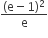 fraction numerator left parenthesis straight e minus 1 right parenthesis squared over denominator straight e end fraction