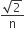 fraction numerator square root of 2 over denominator straight n end fraction
