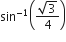 sin to the power of negative 1 end exponent open parentheses fraction numerator square root of 3 over denominator 4 end fraction close parentheses