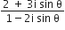 fraction numerator 2 space plus space 3 straight i space sin space straight theta over denominator 1 minus 2 straight i space sin space straight theta end fraction