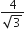 fraction numerator 4 over denominator square root of 3 end fraction