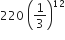 220 space open parentheses 1 third close parentheses to the power of 12